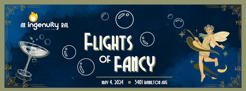 An Ingenuity Bal: Flights of Fancy - May 4, 2024, at IngenuityLabs, 5401 Hamilton Avenue, Cleveland, Ohio 44114