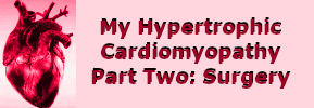 My Hypertrophic Cardiomyopathy Part Two: Surgery