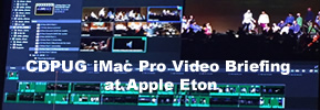 3) Tuesday, May 1, 2018 - CDPUG iMac Pro Video Briefing at Apple Eton