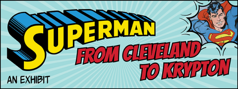 Cleveland Public Library's "Superman: From Cleveland to Krypton"