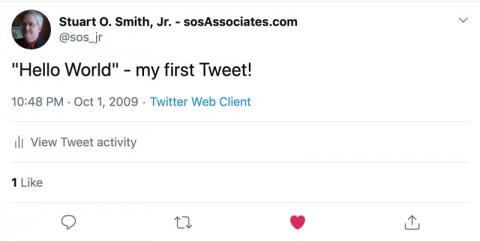 "Hello, World" - Stuart O. Smith, Jr.'s First Tweet! October 1, 2009.